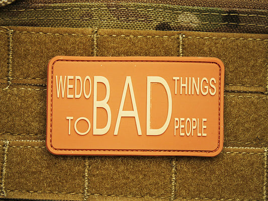 WE DO BAD THINGS - Patch, Desert / 3D Rubber Patch