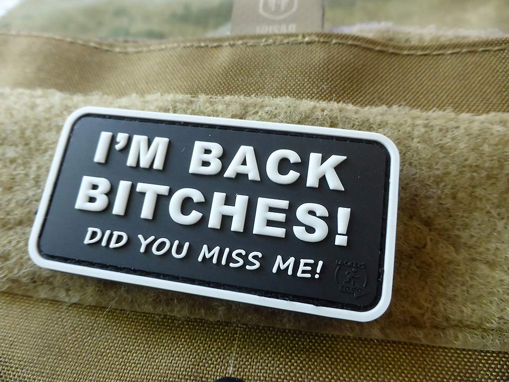 I´M BACK BITCHES Patch, swat /  3D Rubber Patch - Patch Snatched