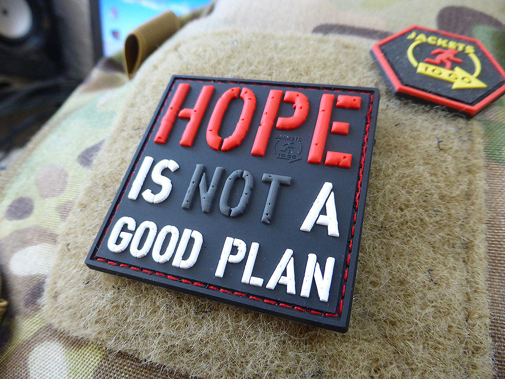 HOPE IS NOT A GOOD PLAN Patch / 3D Rubber Patch - Patch Snatched